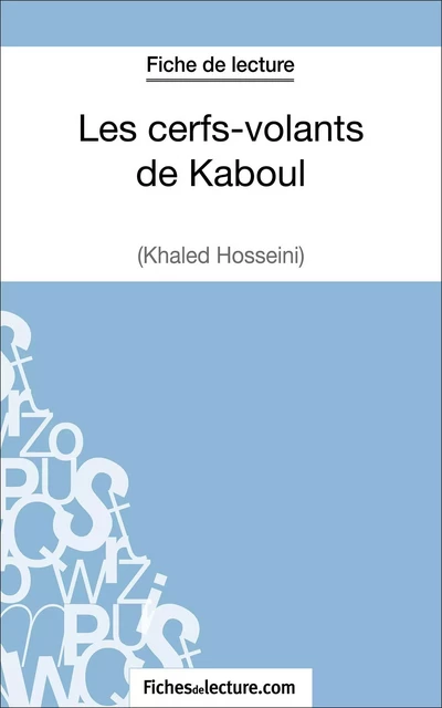 Les cerfs-volants de Kaboul - Khaled Hosseini (Fiche de lecture) - Vanessa Grosjean,  fichesdelecture - FichesDeLecture.com