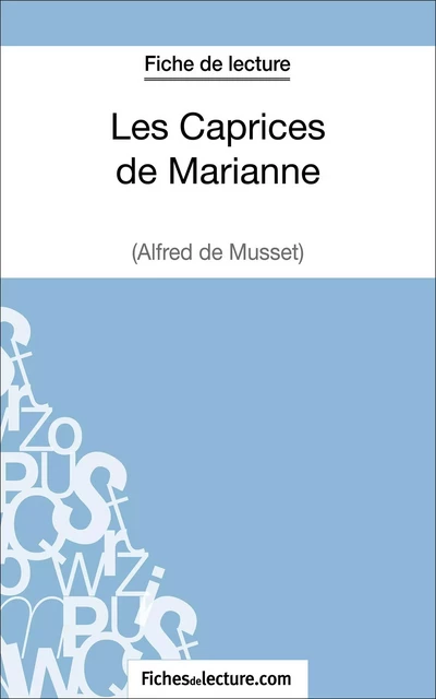 Les Caprices de Marianne d'Alfred de Musset (Fiche de lecture) - Yann Dalle,  fichesdelecture - FichesDeLecture.com