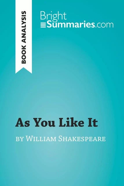 As You Like It by William Shakespeare (Book Analysis) - Bright Summaries - BrightSummaries.com