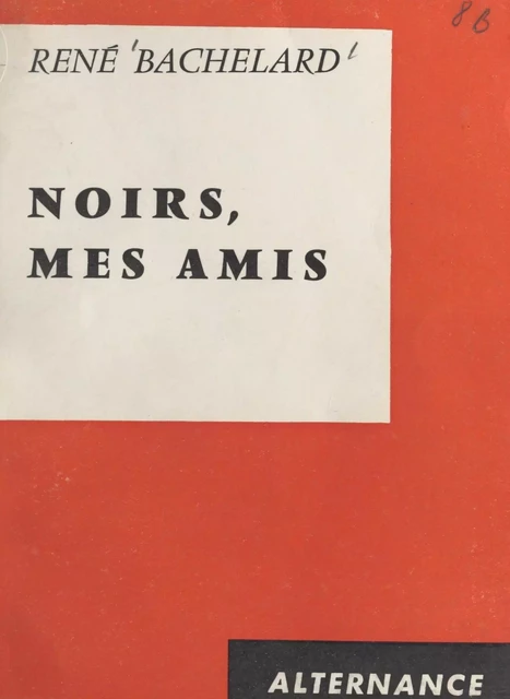 Noirs, mes amis - René Bachelard - FeniXX réédition numérique