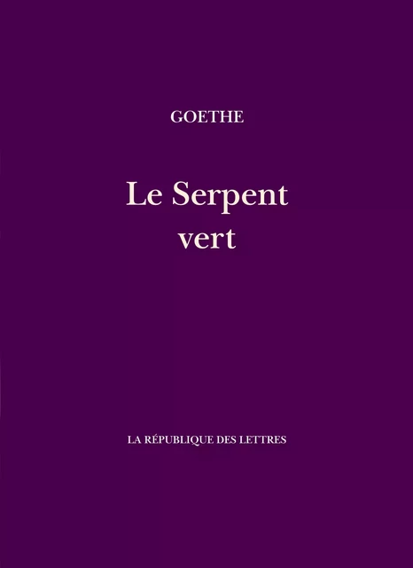 Le Serpent vert - Johann Wolfgang von Goethe, Oswald Wirth - République des Lettres