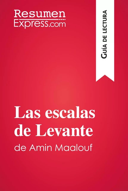 Las escalas de Levante de Amin Maalouf (Guía de lectura) -  ResumenExpress - ResumenExpress.com