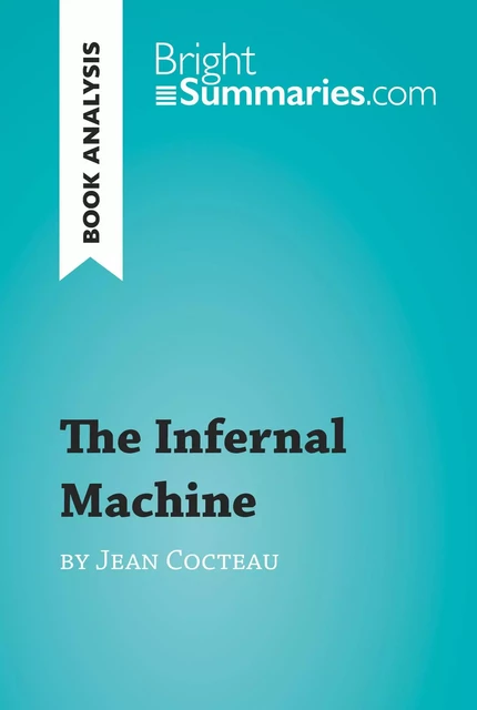 The Infernal Machine by Jean Cocteau (Book Analysis) - Bright Summaries - BrightSummaries.com