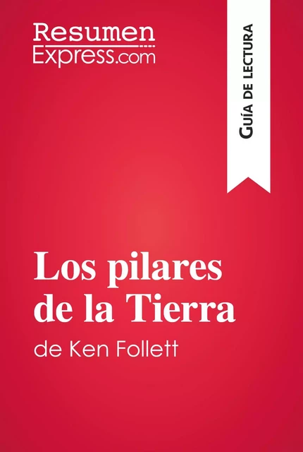 Los pilares de la Tierra de Ken Follett (Guía de lectura) -  ResumenExpress - ResumenExpress.com