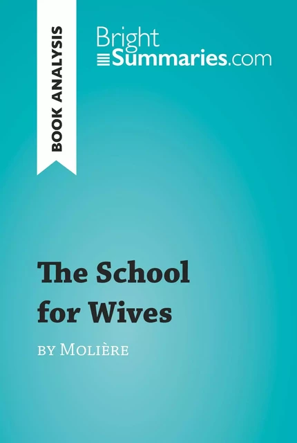 The School for Wives by Molière (Book Analysis) - Bright Summaries - BrightSummaries.com