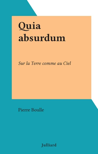 Quia absurdum - Pierre Boulle - FeniXX réédition numérique