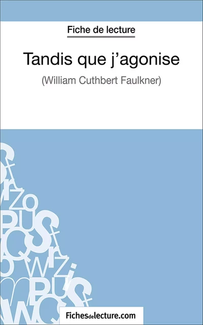 Tandis que j'agonise - Hubert Viteux,  fichesdelecture.com - FichesDeLecture.com