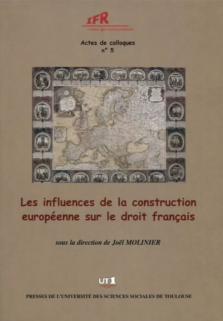 Les influences de la construction européenne sur le droit français -  - Presses de l’Université Toulouse Capitole