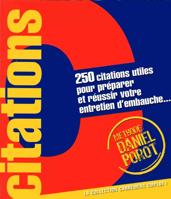 250 citations utiles pour préparer et réussir votre entretien d'embauche - Daniel Porot - Porot et Partenaire