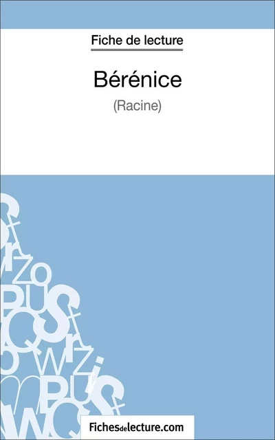 Bérénice de Racine (Fiche de lecture) - Sophie Lecomte,  fichesdelecture - FichesDeLecture.com