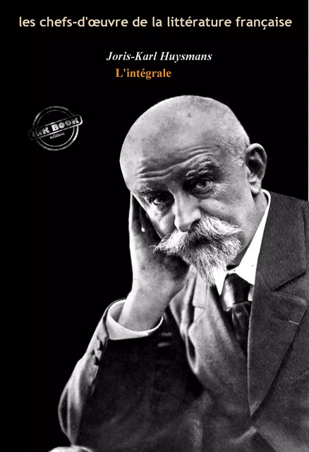 Joris-Karl Huysmans : l’Intégrale, texte annoté et annexes enrichies [Nouv. éd. entièrement revue et corrigée]. - Joris-Karl Huysmans - Ink book