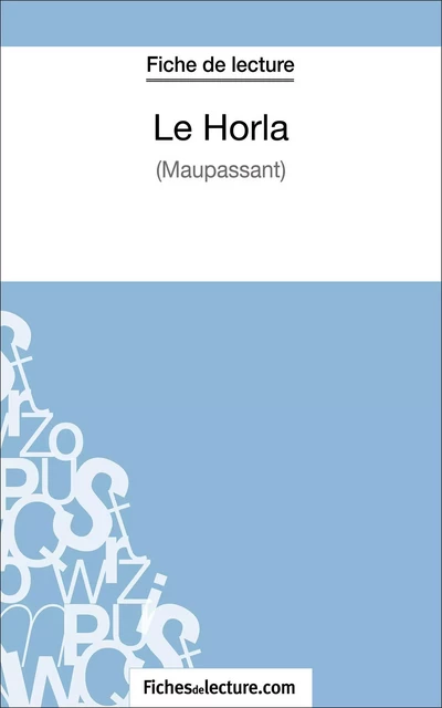 Le Horla de Maupassant (Fiche de lecture) - Sophie Lecomte,  fichesdelecture - FichesDeLecture.com