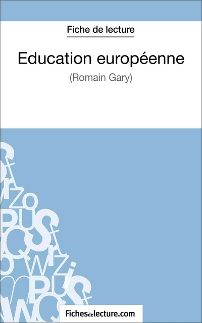 Éducation européenne de Romain Gary (Fiche de lecture) - Hubert Viteux,  fichesdelecture - FichesDeLecture.com