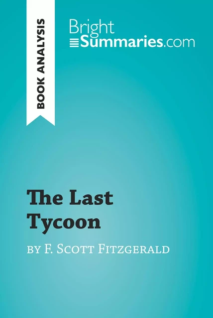 The Last Tycoon by F. Scott Fitzgerald (Book Analysis) - Bright Summaries - BrightSummaries.com