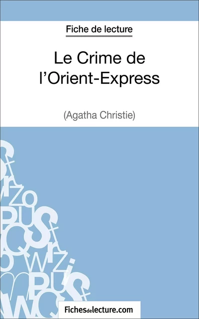 Le Crime de l'Orient-Express d'Agatha Christie (Fiche de lecture) - Vanessa Grosjean,  fichesdelecture - FichesDeLecture.com