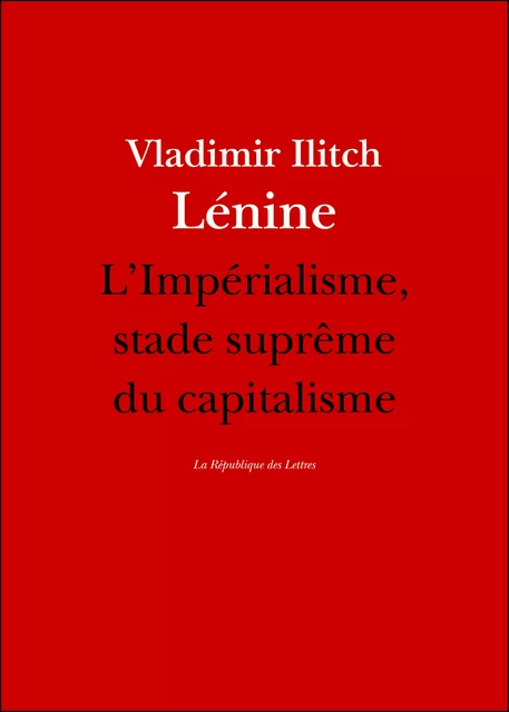 L'impérialisme, stade suprême du capitalisme - Lénine Lénine - République des Lettres