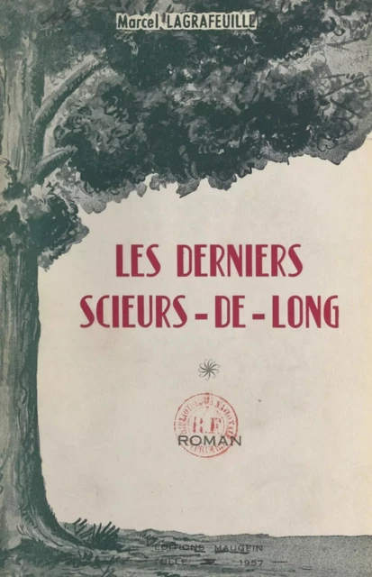 Les derniers scieurs-de-long - Marcel Lagrafeuille - FeniXX réédition numérique