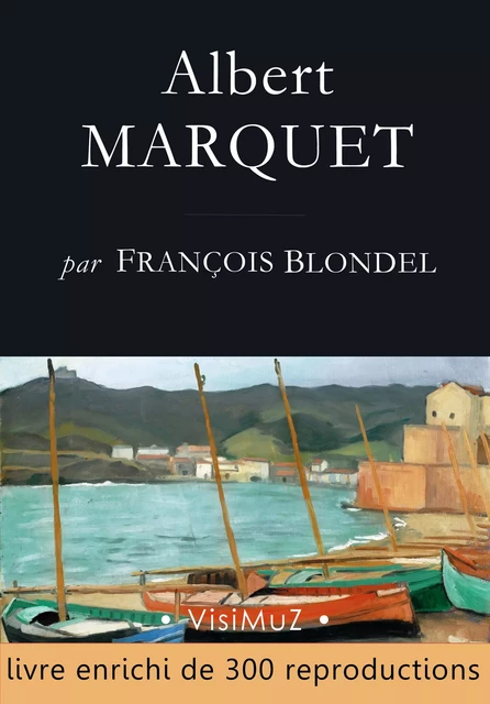 Albert MARQUET - François Blondel - VisiMuZ Editions