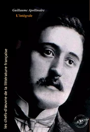 Apollinaire : l’Intégrale, texte annoté et annexes enrichies [Nouv. éd. entièrement revue et corrigée].