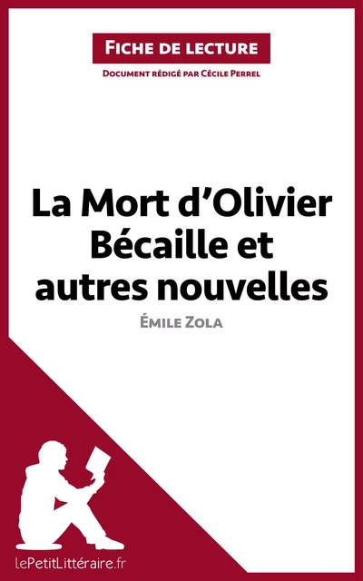 La Mort d'Olivier Bécaille et autres nouvelles de Émile Zola (Fiche de lecture) -  lePetitLitteraire, Cécile Perrel - lePetitLitteraire.fr