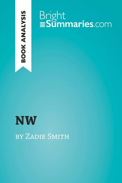 NW by Zadie Smith (Book Analysis) - Bright Summaries - BrightSummaries.com