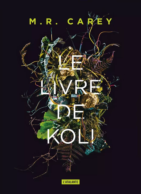 Le Livre de Koli - M.R. Carey - L'Atalante