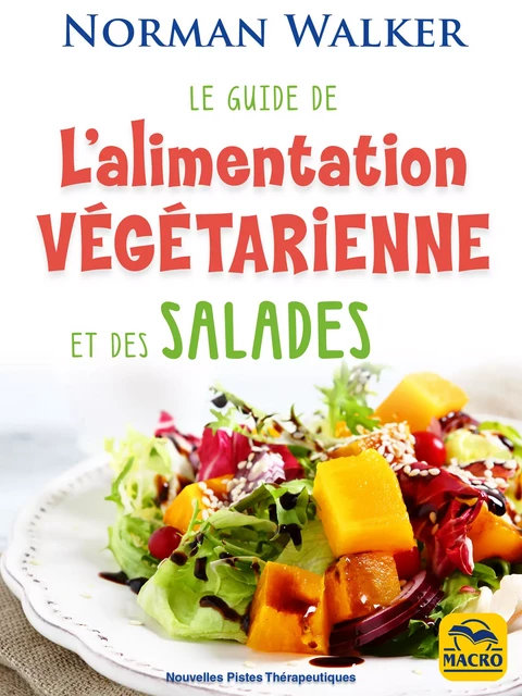 Le guide de l'alimentation végétarienne - Norman Walker - Macro Editions