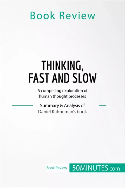 Book Review: Thinking, Fast and Slow by Daniel Kahneman -  50MINUTES - 50Minutes.com