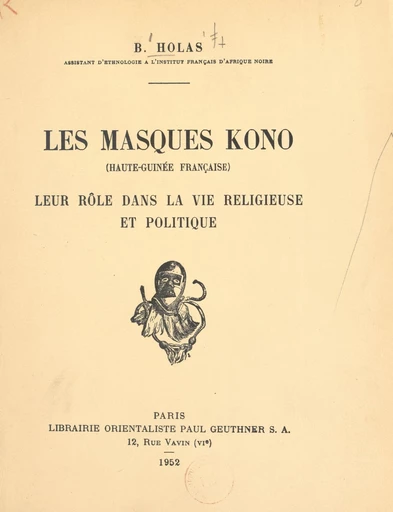 Les masques Kono (Haute-Guinée française) - Bohumil Holas - FeniXX réédition numérique