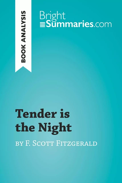 Tender is the Night by F. Scott Fitzgerald (Book Analysis) - Bright Summaries - BrightSummaries.com