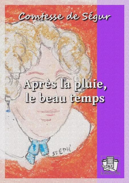 Après la pluie, le beau temps - Comtesse de Ségur - La Gibecière à Mots