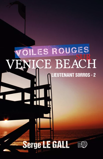 Voiles rouges sur Venice Beach - Serge le Gall - Les éditions du 38