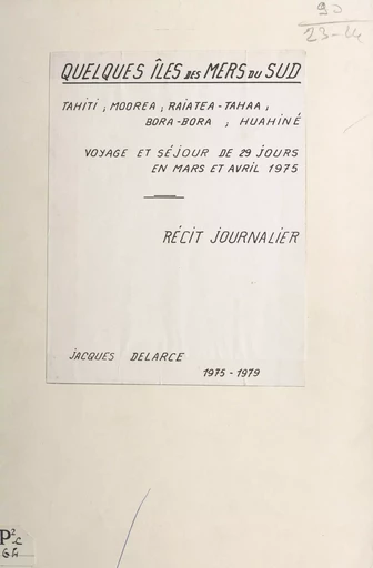 Quelques îles des mers du sud : Tahiti, Moorea, Raiatea-Tahaa, Bora-Bora, Huahiné - Jacques Delarce - FeniXX réédition numérique