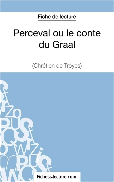 Perceval ou le conte du Graal - Chrétien de Troyes (Fiche de lecture) - Matthieu Durel,  fichesdelecture - FichesDeLecture.com