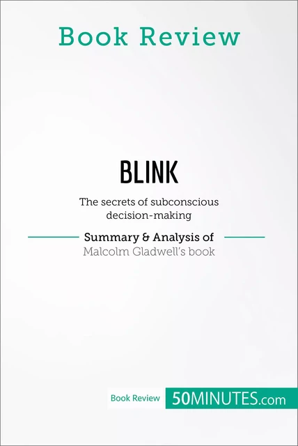 Book Review: Blink by Malcolm Gladwell -  50MINUTES - 50Minutes.com