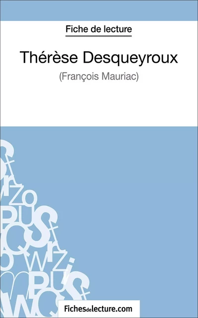 Thérèse Desqueyroux - François Mauriac (Fiche de lecture) - Sophie Lecomte,  fichesdelecture - FichesDeLecture.com