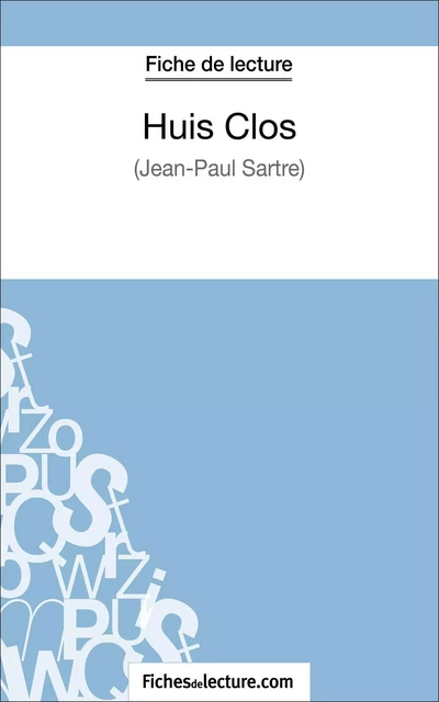 Huis Clos de Jean-Paul Sartre (Fiche de lecture) -  fichesdelecture, Alexandre Oudent - FichesDeLecture.com