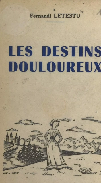 Les destins douloureux (1) - Fernandi Letestu - FeniXX réédition numérique