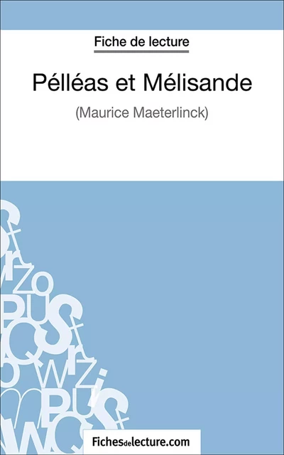 Pélléas et Mélisande - Jessica Z.,  fichesdelecture.com - FichesDeLecture.com