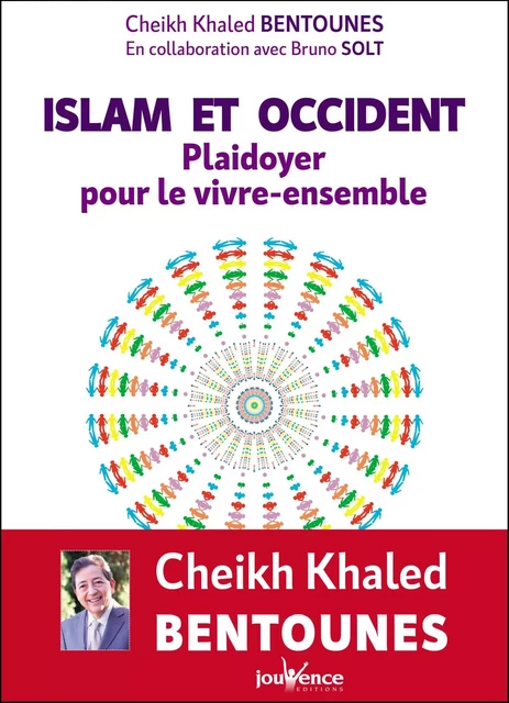 Islam et Occident : Plaidoyer pour le vivre ensemble - Cheikh Khaled Bentounes - Éditions Jouvence