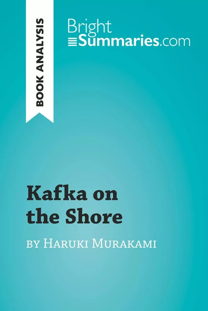 Kafka on the Shore by Haruki Murakami (Book Analysis) - Bright Summaries - BrightSummaries.com