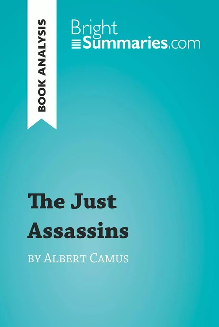 The Just Assassins by Albert Camus (Book Analysis) - Bright Summaries - BrightSummaries.com