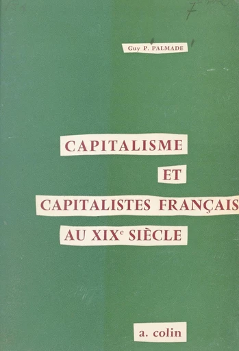 Capitalisme et capitalistes français au XIXe siècle - Guy P. Palmade - FeniXX réédition numérique