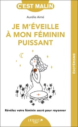 Je m'éveille à mon féminin puissant, c'est malin