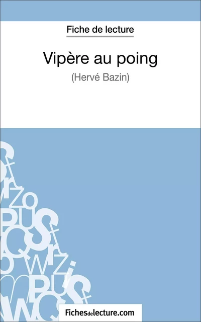 Vipère au poing d'Hervé Bazin (Fiche de lecture) - Hubert Viteux,  fichesdelecture - FichesDeLecture.com