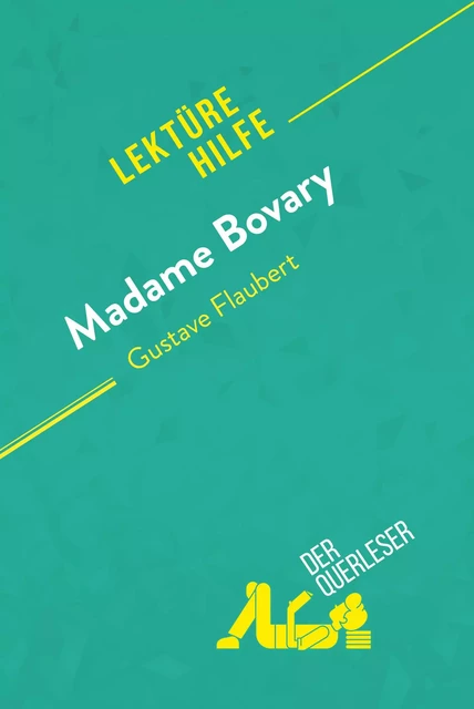 Madame Bovary von Gustave Flaubert (Lektürehilfe) - Stéphane Carlier, Pauline Coullet - derQuerleser.de