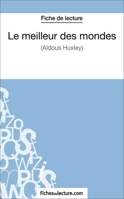 Le meilleur des mondes d'Aldous Huxley (Fiche de lecture) - Sophie Lecomte,  fichesdelecture - FichesDeLecture.com