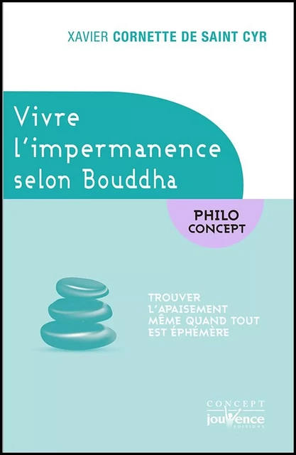 Vivre l'impermanence selon Bouddha - Xavier Cornette de Saint Cyr - Éditions Jouvence