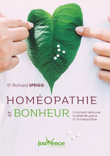 Homéopathie et bonheur - Dr Richard Sprigg - Éditions Jouvence