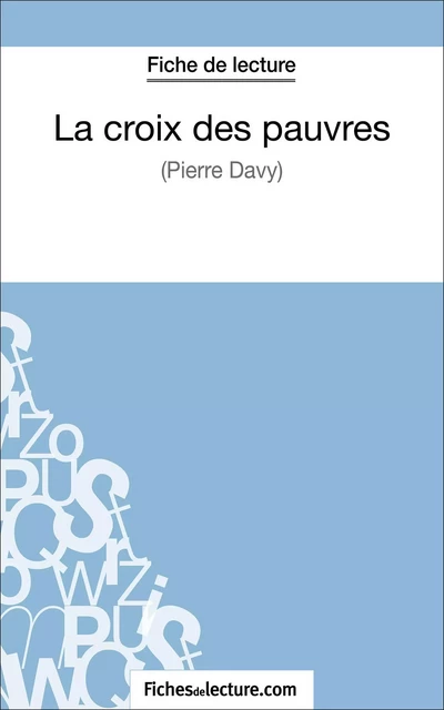 La croix des pauvres de Pierre Davy (Fiche de lecture) -  fichesdelecture, Vanessa Grosjean - FichesDeLecture.com